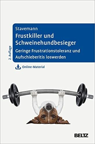 Stavemann, Harlich H. Frustkiller und Schweinehundbesieger: Geringe Frustrationstoleranz und Aufschieberitis loswerden. Mit Online-Material