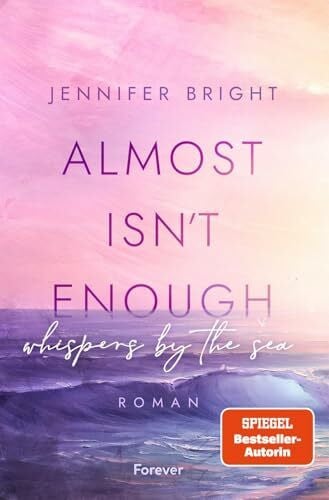 Bright, Jennifer Almost isn't enough. Whispers by the Sea: Roman | Dramatische New Adult mit Farbschnitt in der ersten Auflage (Secrets of Ferley, Band 1)