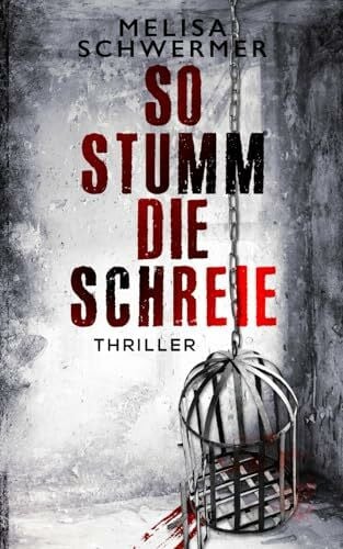 Schwermer, Melisa So stumm die Schreie: Thriller (Fabian Prior, Band 12)
