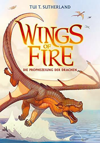 Sutherland, Tui T. Wings of Fire 1: Die Prophezeiung der Drachen - Die NY-Times Bestseller Drachen-Saga