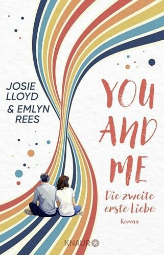 Rees, Emlyn You and Me - Die zweite erste Liebe: Roman | Der internationale Bestseller. Die große Liebesgeschichte mit unendlich vielen Möglichkeiten.