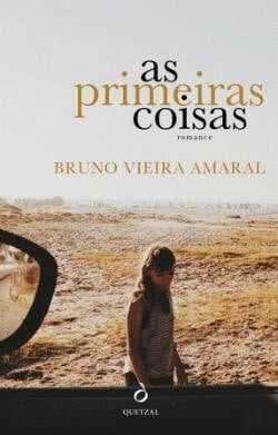 Bruno Vieira Amaral As primeiras coisas (Prémio José Saramago 2015), portugiesisch
