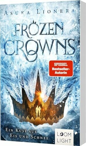 Lionera, Asuka Frozen Crowns 1: Ein Kuss aus Eis und Schnee: Magischer Fantasy-Liebesroman über eine verbotene Liebe (1)