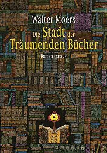 Moers, Walter Die Stadt der Träumenden Bücher: Roman