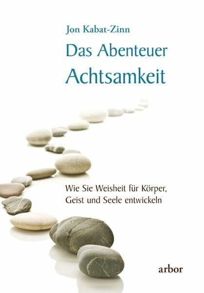 Kauschke, Mike Das Abenteuer Achtsamkeit: Wie Sie Weisheit für Körper, Geist und Seele entwickeln
