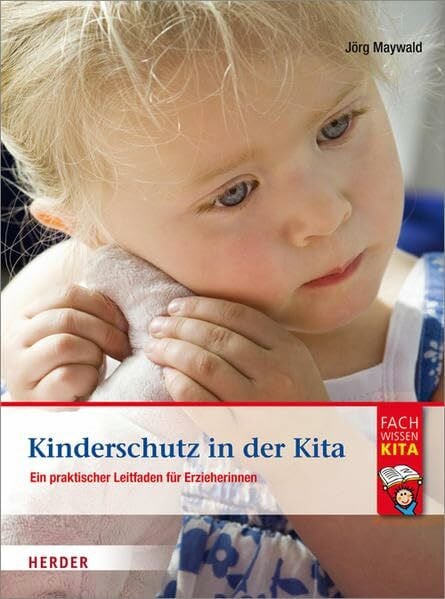 Maywald, Jörg Kinderschutz in der Kita: Ein praktischer Leitfaden für Erzieherinnen