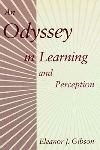 Gibson, Eleanor J. An Odyssey in Learning and Perception (Learning, Development, and Conceptual Change)