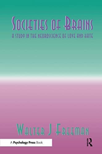 Freeman, Walter J. Societies of Brains: A Study in the Neuroscience of Love and Hate (The International Neural Networks Society)