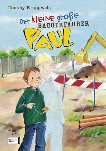 Krappweis, Tommy Der kleine große Paul, Band 01: Der kleine große Baggerfahrer Paul