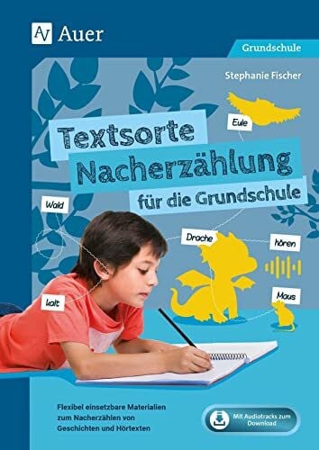 Fischer, Stephanie Textsorte Nacherzählung für die Grundschule: Flexibel einsetzbare Materialien zum Nacherzählen von Geschichten und Hörtexten (1. bis 4. Klasse)