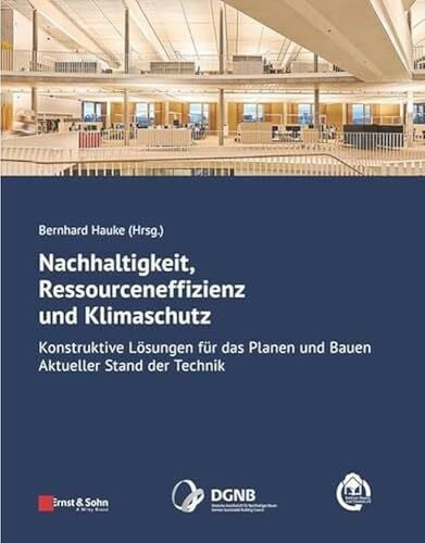 Institut Bauen und Umwelt e.V. Nachhaltigkeit, Ressourceneffizienz und Klimaschutz: Konstruktive Lösungen für das Planen und Bauen - Aktueller Stand der Technik