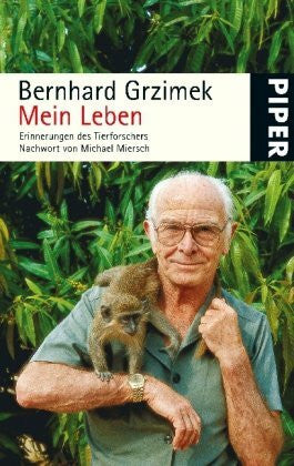 Grzimek, Bernhard Mein Leben: Erinnerungen des Tierforschers (Piper Taschenbuch, Band 25386)