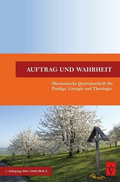 Henkel, Jürgen Auftrag und Wahrheit - ökumenische Quartalsschrift für Predigt, Liturgie und Theologie: 1. Jahrgang 2021, Heft 2