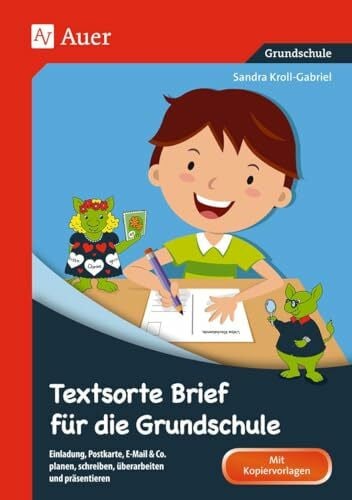 Kroll-Gabriel, Sandra Textsorte Brief für die Grundschule: Einladung, Postkarte, E-Mail & Co. planen, schreiben, überarbeiten und präsentieren (2. bis 4. Klasse) (Textsortentraining Grundschule)