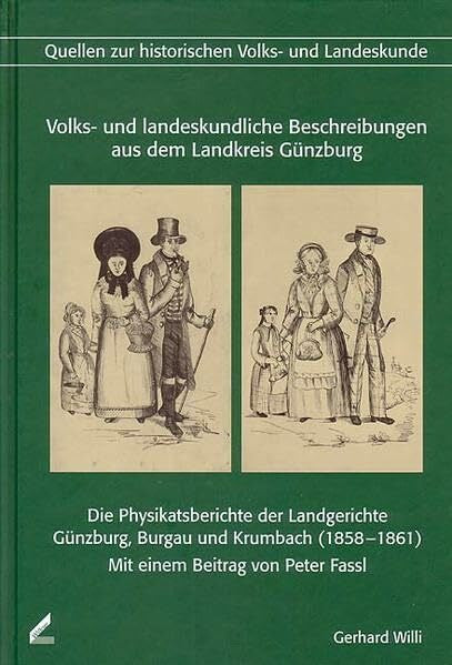 Willi, Gerhard Volks- und landeskundliche Beschreibungen aus dem Landkreis Günzburg: Die Physikatsberichte der Landgerichte Günzburg, Burgau und Krumbach (1858-1861)