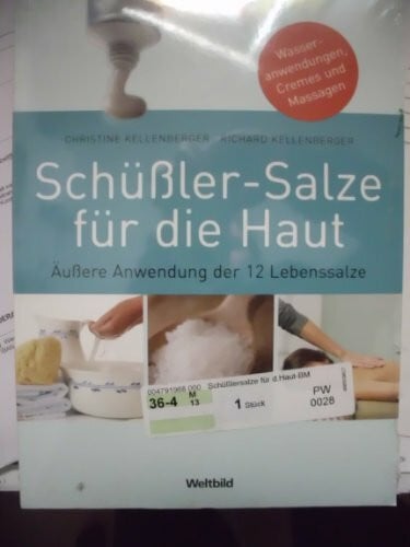 Richard Kellenberger Schüßler-Salze für die Haut - Äußere Anwendung der 12 Lebenssalze