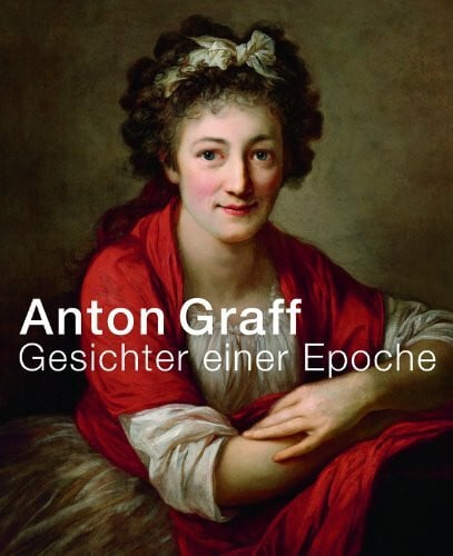 Verwiebe, Birgit Anton Graff: Gesichter einer Epoche