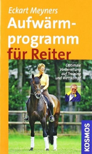 Meyners, Eckart Aufwärmprogramm für Reiter: Optimale Vorbereitung auf Training und Wettkampf