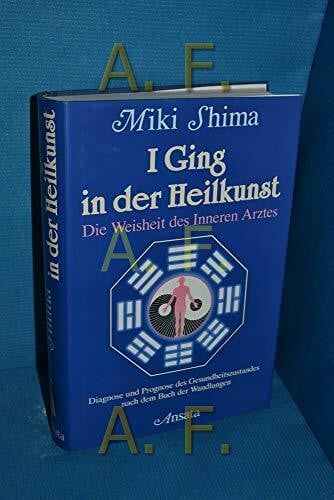 I Ging in der Heilkunst. Die Weisheit des Inneren Arztes