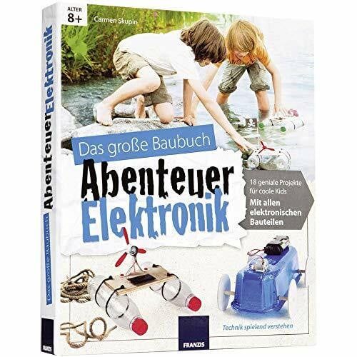 Skupin, Carmen Das große Baubuch Abenteuer Elektronik: 18 geniale Projekte für coole Kids. Mit allen elektronischen Bauteilen. Technik spielend verstehen (Elektronik Lernpaket)
