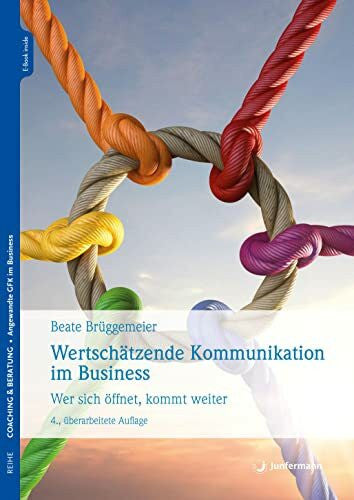 Brüggemeier, Beate Wertschätzende Kommunikation im Business: Wer sich öffnet, kommt weiter