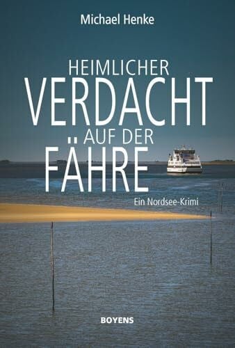 Henke, Michael Heimlicher Verdacht auf der Fähre: Ein Nordsee-Krimi