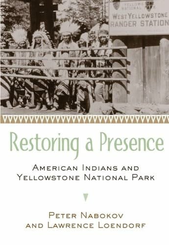 Loendorf, Lawrence Restoring a Presence: American Indians and Yellowstone Park