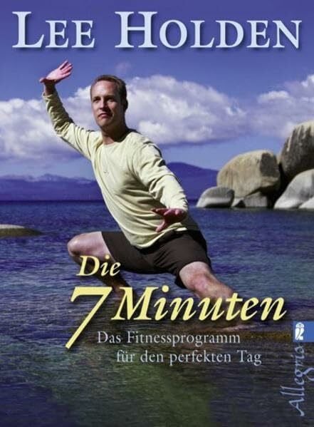 Holden, Lee Die sieben Minuten: Das Fitnessprogramm für den perfekten Tag