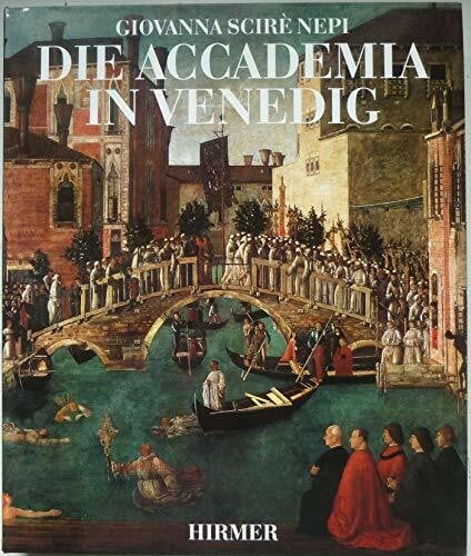 Giovanna Sciré Nepi Die Accademia in Venedig. Meisterwerke venezianischer Malerei