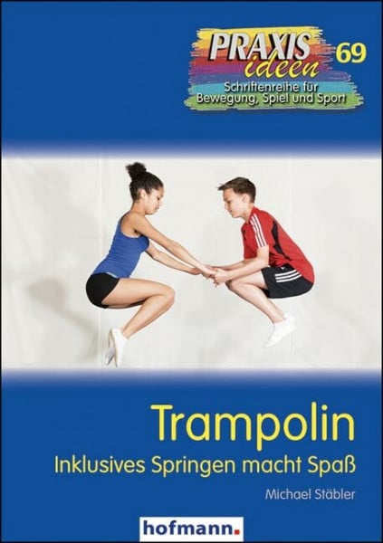 Stäbler, Michael Trampolin: Inklusives Springen macht Spaß (Praxisideen - Schriftenreihe für Bewegung, Spiel und Sport)