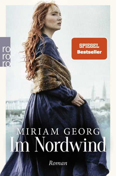 Georg, Miriam Im Nordwind: Der mitreißende Auftakt: der erste Band der «Nordwind»-Saga von der Autorin von «Elbleuchten». (Die Nordwind-Saga, Band 1)