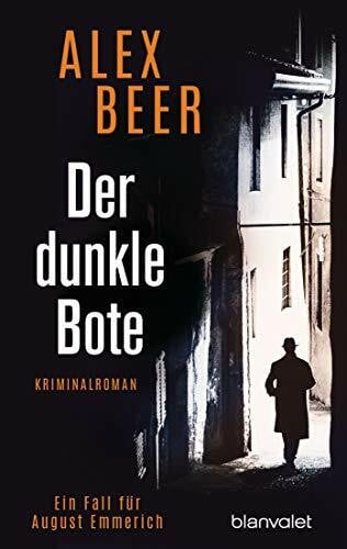 Beer, Alex Der dunkle Bote: Ein Fall für August Emmerich - Kriminalroman - Bestes Lesevergnügen von der Meisterin des historischen Kriminalromans! (Die Kriminalinspektor-Emmerich-Reihe, Band 3)