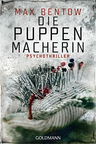 Bentow, Max Die Puppenmacherin: Psychothriller (Ein Fall für Nils Trojan, Band 2)