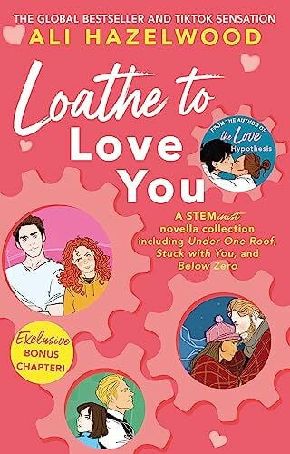 Hazelwood, Ali Loathe To Love You: From the bestselling author of The Love Hypothesis (The STEMinist novellas, 1-3)
