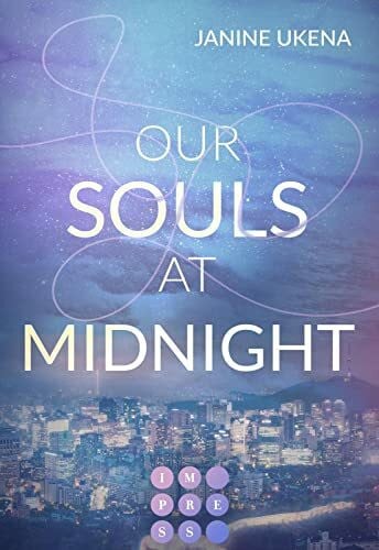 Ukena, Janine Our Souls at Midnight (Seoul Dreams 1): K-Pop Star trifft auf ahnungslose Studentin | New Adult Romance