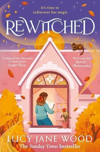 Wood, Lucy Jane Rewitched: Get cosy with this instant Sunday Times bestseller - a heartwarming and spellbinding autumnal fantasy (Rewitched, 1)