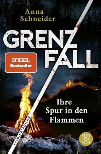 Schneider, Anna Grenzfall – Ihre Spur in den Flammen: Kriminalroman | Die grenzüberschreitende Bestseller-Serie zwischen Deutschland & Österreich (Jahn und Krammer ermitteln, Band 5)