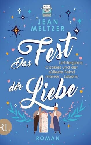 Hahn, Annette Das Fest der Liebe: Lichterglanz, Cookies und der süßeste Feind meines Lebens