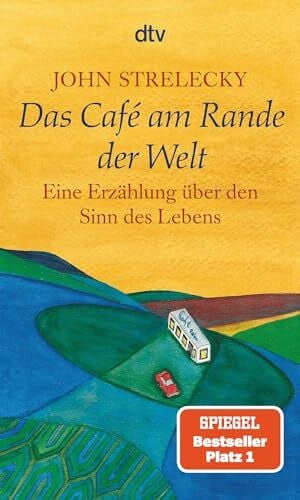 John Strelecky Das Café am Rande der Welt: eine Erzählung über den Sinn des Lebens