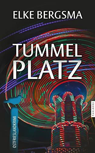 Bergsma, Elke Tummelplatz - Ostfrieslandkrimi (Büttner und Hasenkrug ermitteln)