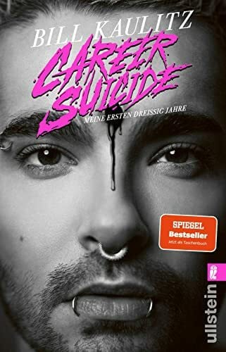 Pechner, Dunja Career Suicide: Meine ersten dreißig Jahre | Die Autobiografie des Tokio Hotel-Sängers zur Netflix-Show »Kaulitz & Kaulitz« Staffel 2
