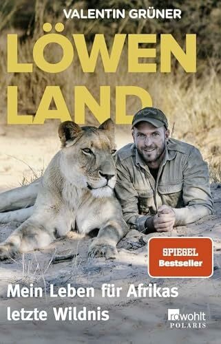 Krützfeldt, Alexander Löwenland: Mein Leben für Afrikas letzte Wildnis