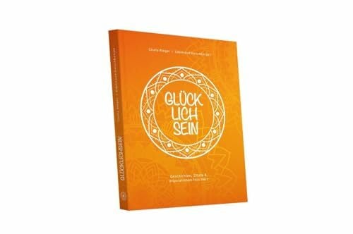 Haischberger, Edeltraud GLÜCK LICH SEIN: Geschichten, Zitate & Inspirationen fürs Herz