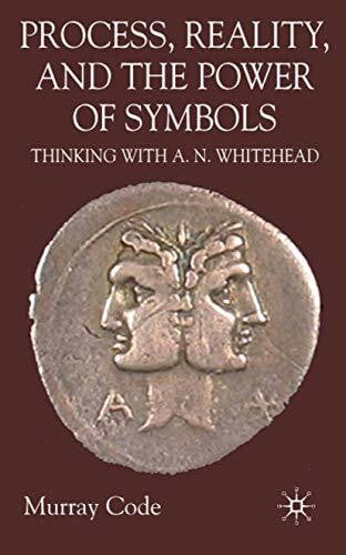 Code, M. Process, Reality, and the Power of Symbols: Thinking with A.N. Whitehead