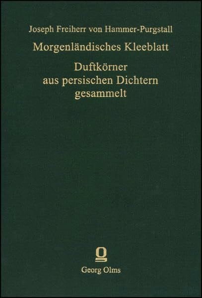 Hammer-Purgstall, Joseph Freiherr von Morgenländisches Kleeblatt: bestehend aus Parsischen Hymnen, Arabischen Elegien, Türkischen Eklogen. Beigebunden ist: HAMMER-PURGSTALL, JOSEPH ... 2: Ethnologie - Literatur - Kulturgeschichte)