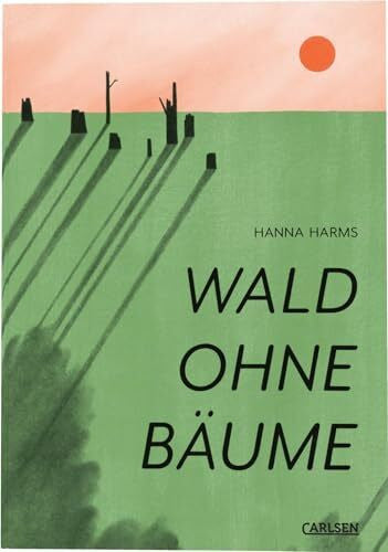 Harms, Hanna Wald ohne Bäume: Poetisch gezeichneter Sachcomic zum Thema Waldsterben: Über die Dringlichkeit von nachhaltigem Umweltschutz