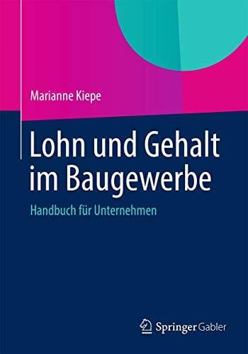 Kiepe, Marianne Lohn und Gehalt im Baugewerbe: Handbuch für Unternehmen