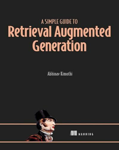Kimoth, Abhinav A Simple Guide to Retrieval Augmented Generation
