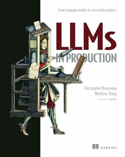 Brousseau, Christopher LLMs in Production: From Language Models to Successful Products