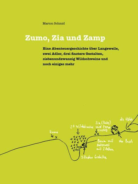 Schmid, Marion Zumo, Zia und Zamp: EIne Abenteuergeschichte über Langeweile, zwei Adler, drei finstere Gestalten, siebenundzwanzig Wildschweine und noch einiges mehr